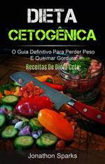 Dieta Cetogênica: O Guia Definitivo Para Perder Peso E Queimar Gordura (Receitas De Dieta Ceto)