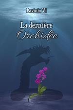 La dernière Orchidée