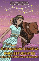 Astronomia criativa para estudantes. Leia e dê cores aos desenhos!