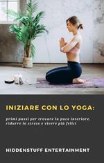 Iniziare con lo Yoga: