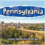 Pennsylvania: Children's American Local History Book