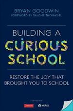 Building a Curious School: Restore the Joy That Brought You to School