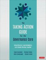 The Taking Action Guide for the Governance Core: School Boards, Superintendents, and Schools Working Together