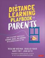 The Distance Learning Playbook for Parents: How to Support Your Child's Academic, Social, and Emotional Development in Any Setting