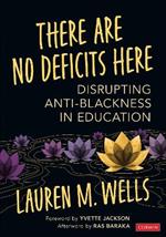 There Are No Deficits Here: Disrupting Anti-Blackness in Education