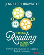 Teaching Reading Across the Day, Grades K-8: Methods and Structures for Engaging, Explicit Instruction