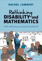 Rethinking Disability and Mathematics: A UDL Math Classroom Guide for Grades K-8