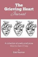 The Grieving Heart Journal: A Collection of Poetry and Prose