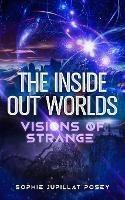 The Inside Out Worlds: Visions of Strange