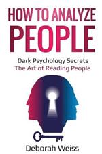 How to Analyze People: Dark Psychology Secrets - The Art of Reading People