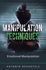 Manipulation Techniques: Emotional Manipulation