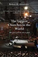 The Largest Churches in the World: The good, and the not so good