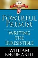 Powerful Premise: Writing the Irresistible