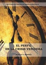 El Perfil de la Crisis Venidera: Un perfil cronologico de los eventos finales con citas del espiritu de profecia complementario a preparacion para la crisis final