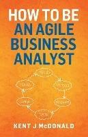 How To Be An Agile Business Analyst