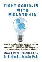 Fight COVID-19 with Melatonin: Maximize natural melatonin by avoiding blue light. Supplement with melatonin tablets..