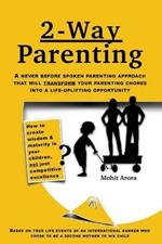 2 Way Parenting: Rejuvenate yourself from midlife weariness and redeem your children from deficiencies of modern education by setting them up on a self-learning path.