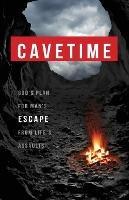 CaveTime: God's Plan for Man's Escape from Life's Assaults