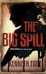 The Big Spill (A Brent Marks Legal Thriller)