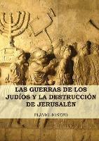 Las Guerras de los Judios y la Destruccion de Jerusalen: (7 Libros en 1, Impresion a Letra Grande)