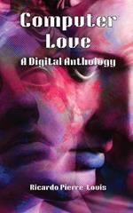 Computer Love: A Digital Anthology