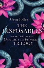 The Disposables: Book Two of the Obscurite de Floride Trilogy