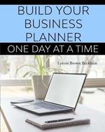 Build Your Business Planner (One Day At A Time)
