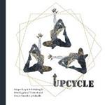 Upcycle: Songwriting & Art-Making to Break Cycles of Trauma and Create Something Valuable