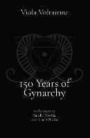 150 Years of Gynarchy: with essays by Natalia Stroika and Pearl O'Leslie