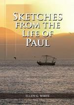 Sketches from the Life of Paul: (The miracles of Paul, Country Living, living by faith, the third angels message