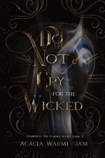 Do not Cry for the Wicked: Vampires: The Cursed Series: Book Two