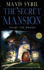 The Secret Mansion: Inside The Rooms (Middle-Grade Mystery)