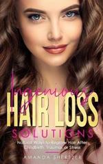 Ingenious Hair Loss Solutions: Natural Ways to Regrow Hair After Childbirth, Trauma, or Stress