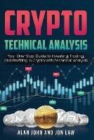 Crypto Technical Analysis: Your One-Stop Guide to Investing, Trading, and Profiting in Crypto with Technical Analysis.