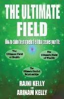 The Ultimate Field: How to claim the magnetic field that creates your life