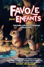 Fables pour enfants: Une belle collection d'histoires fabuleuses. Des histoires de bonne nuit uniques, drôles et relaxantes, capables de transmettre de nombreuses valeurs et de susciter l'intérêt pour la lecture Vol.1