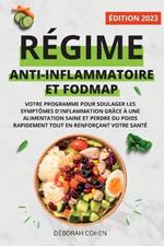 Regime Anti-Inflammatoire Et Fodmap: Votre programme pour soulager les symptomes d'inflammation grace a une alimentation saine et perdre du poids rapidement tout en renforcant votre sante