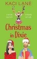 Christmas in Dixie: A Sweet Southern Romantic Comedy