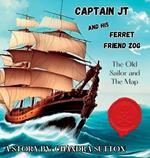 Captain JT and His Ferret Friend Zog: The Old Sailor and The Map