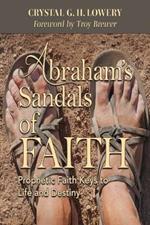 Abraham's Sandals of Faith: Prophetic Faith Keys to Life and Destiny