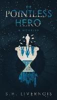 The Pointless Hero: A Novella