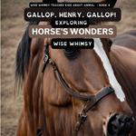 Gallop, Henry, Gallop!: Exploring Horse's Wonders