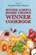 Mother Alberta Hines' Crown Winner Cookbook