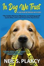 In Dog We Trust (Cozy Dog Mystery): #1 in the Golden Retriever Mystery Series