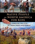 Native People of North America for Kids - through the lives of their chiefs and heroes