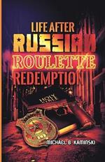 Life After Russian Roulette: Redemption