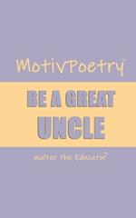 MotivPoetry: Be a Great Uncle