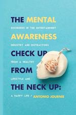 Mental Awareness Check Up From The Neck Up: Disorders In The Entertainment Industry Are The Distractors From A Healthy Lifestyle And A Happy Life