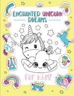 Enchanted Unicorn Dreams: A Magical Coloring Adventure for Kids Ages 2-8 Spark Imagination and Creativity with Whimsical Illustrations