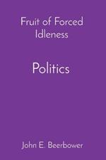 Politics, History and Ideology: Fruit of Forced Idleness